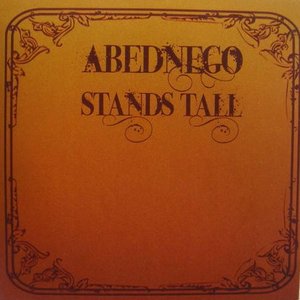 Abednego Stands Tall