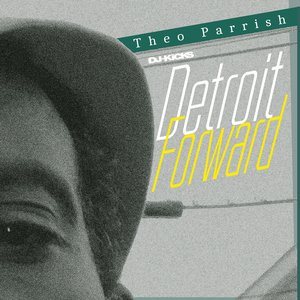 DJ‐Kicks: Theo Parrish: Detroit Forward