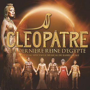 L'Intégral Cléopâtre La Dernière Reine D'Egypte (Le Nouveau Spectacle Musical De Kamel Ouali)