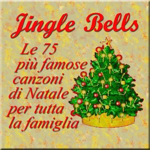 Jingle Bells: Le 75 più famose canzoni di Natale per tutta la famiglia