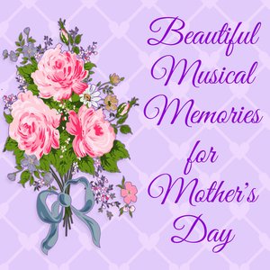 Beautiful Musical Memories for Mother's Day
