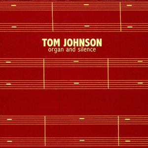 Tom Johnson: Organ & Silence
