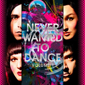 Never Wanted To Dance Volume 1