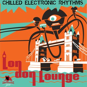 London Lounge - Chilled Electronic Rhythms