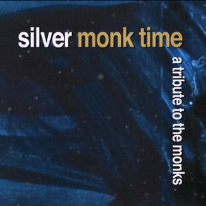 Silver Monk Time: A Tribute To the Monks