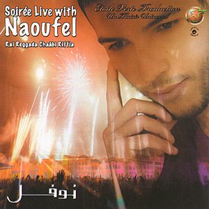 Soirée Live with Naoufel : Rai Reggada Chaâbi Riffia