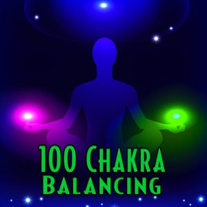 100 Chakra Balancing: Music and Nature Sounds for Relaxing Meditation and Yoga