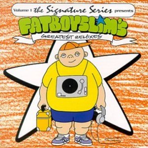 The Signature Series, Volume 1: Fatboy Slim's Greatest Remixes