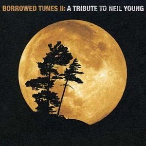 Borrowed Tunes II: A Tribute To Neil Young