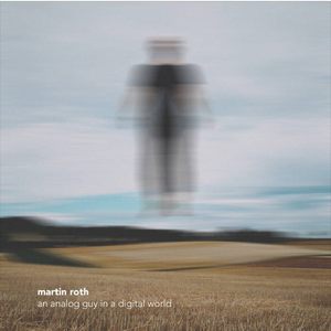 Martin Roth - An Analog Guy In A Digital World - Zortam Music
