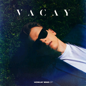 VACAY - Howlin