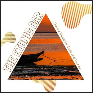The Ethnic Bar - Chillout Music For Cafe and Lounge