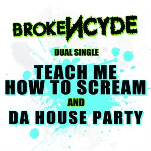 Teach Me How To Scream/Da House Party