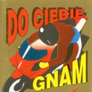 Do Ciebie Gnam...