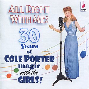 All Right With Me! - 30 Years of Cole Porter Magic With The Girls!