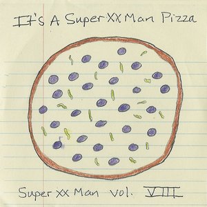 Vol. VIII, "It's a Super XX Man Pizza"