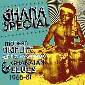 Ghana Special: Modern Highlife, Afro-Sounds & Ghanaian Blues 1968-81
