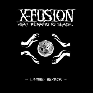 X-Fusion - What Remains Is Black - Zortam Music