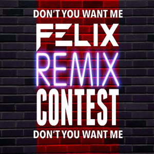 Don't You Want Me (Remix Contest Winners)
