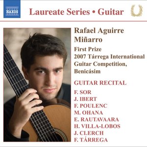 Guitar Recital: Aguirre, Rafael - SOR, F. / IBERT, F. / POULENC, F. / OHANA, M. / RAUTAVAARA, E. / VILLA-LOBOS, H. / CLERCH, J. / TARREGA, F.