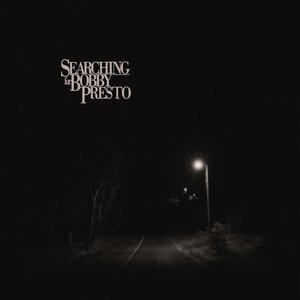 Searching For Bobby Presto