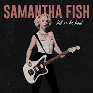 Samantha Fish - Kill Or Be Kind [explicit] - Zortam Music