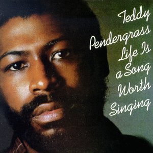Teddy Pendergrass + Life Is A Song Worth Singing