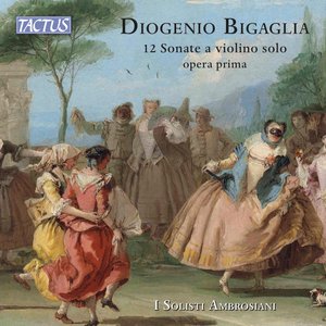 Bigaglia: 12 Violin Sonatas, Op. 1