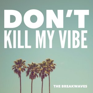 Don't Kill My Vibe