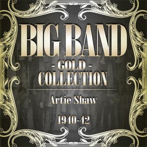 Big Band Gold Collection ( Artie Shaw 1940 - 42 )