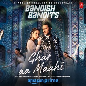 Ghar Aa Maahi (From "Bandish Bandits Season 2")