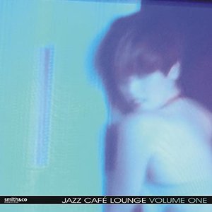 Jazz Cafe Lounge, Volume 1