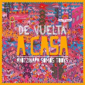 De Vuelta a Casa: Ayotzinapa Somos Todxs