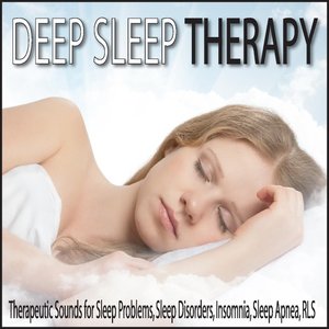 Deep Sleep Therapy: Therapeutic Sounds for Sleep Problems, Sleep Disorders, Insomnia, Sleep Apnea, R.L.S.