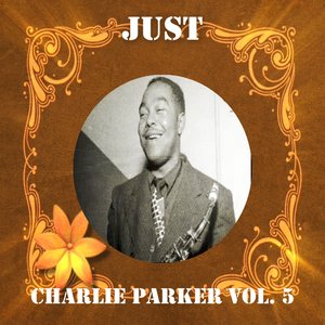 Just Charlie Parker, Vol. 5