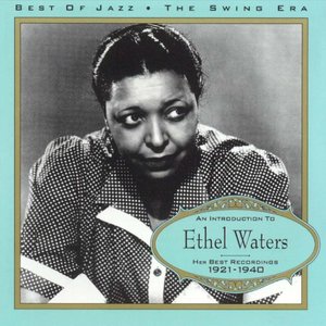 An Introduction to Ethel Waters: Her Best Recordings 1921-1940