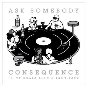 Ask Somebody (feat. Ty Dolla Sign & Tony Yayo)