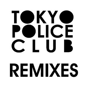 Tokyo Police Club Remixes - EP