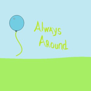 Always Around