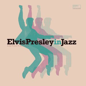 Elvis Presley in Jazz (A Jazz Tribute to Elvis Presley)