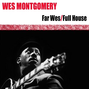 Wes Montgomery (Far Wes / Full House)