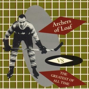 Archers Of Loaf Vs. The Greatest Of All Time