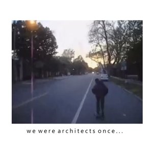 We Were Architects Once... - Single