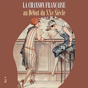 La Chanson Française au Début du XXe Siècle, Vol. 5