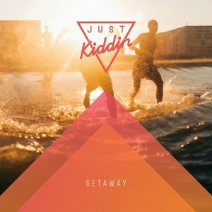 Just Kiddin - Getaway - Zortam Music