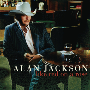 Alan Jackson - Like Red on a Rose - Zortam Music