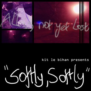 Softly, Softly