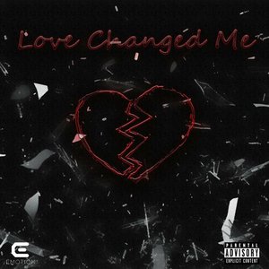 Love Changed Me