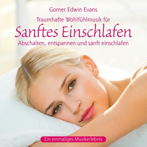 Sanftes Einschlafen: Traumhafte Wohlfühlmusik