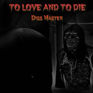 To Love And To Die